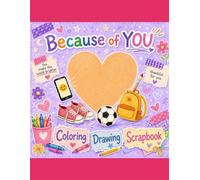 Because of YOU: The Coloring, Drawing and Scrapbook Edition