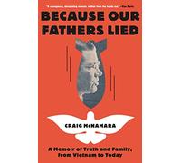 Because Our Fathers Lied: A Memoir of Truth and Family, from Vietnam to Today