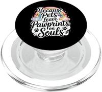 Because Pets Leave Pawprints On Souls Pet Loss Quote PopSockets PopGrip for MagSafe
