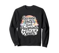 Because Pets Leave Pawprints On Souls Pet Loss Quote Sweatshirt