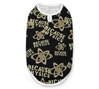 Because Physics Dog Shirts Pet Costmes Sleeveless Puppy Tank Cat Clothes Top Vest