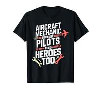Because Pilots Need The Heroes Too Avionics Tech Enthusiasts T-Shirt