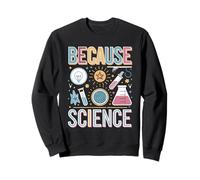 Because Science Minimalist Design Sweatshirt