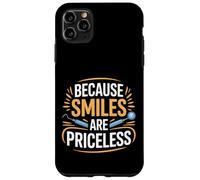 Because Smiles Are Priceless Dentist Tooth Care - Case for iPhone 11 Pro Max