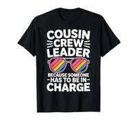 Because Someone has to Be in Charge Funny Cousin Crew Leader T-Shirt