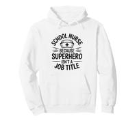 Because Superhero Isn't A Job Title Funny School Nurse Pullover Hoodie