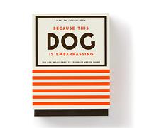 Because This Dog Is Embarrassing - Pet Shame/Praise Deck