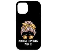 Because This Mom Said So Mother Sayings Mommy Quotes Case for iPhone 12/12 Pro