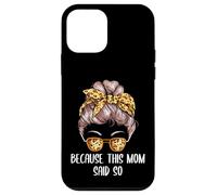 Because This Mom Said So Mother Sayings Mommy Quotes Case for iPhone 12 mini