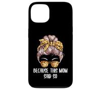Because This Mom Said So Mother Sayings Mommy Quotes Case for iPhone 13