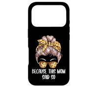 Because This Mom Said So Mother Sayings Mommy Quotes Case for iPhone 17 Pro