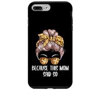 Because This Mom Said So Mother Sayings Mommy Quotes Case for iPhone 7 Plus/8 Plus