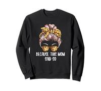 Because This Mom Said So Mother Sayings Mommy Quotes Sweatshirt