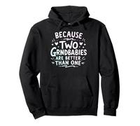 Because Two Grandbabies Are Better Than One Twin Grandma Pullover Hoodie