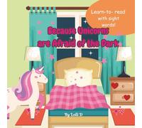 Because Unicorns are Afraid of the Dark: Learn to read books with sight words Children's read along books about unicorns 8.5x8.5| Gift for Home school, Teachers and children. Books for Education.