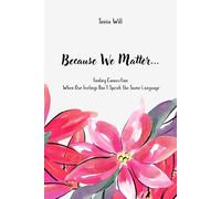 Because We Matter…: Finding Connection When Our Feelings Don’t Speak the Same Language