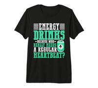 Because who Needs a Regular Heartbeat Energy Drink Premium T-Shirt