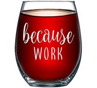 Because Work Funny Stemless Wine Glass 15oz - Unique Office Gift Idea for Coworker, Best Friend or Boss Lady - Perfect Birthday Gifts for Men or Women - Gag Gifts for Employee, Staff, Secretary