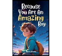 Because You Are An Amazing Boy: Inspiring stories about Courage, Inner Strength, and Self-Confidence (Children's Motivational Book)
