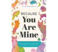 Because You Are Mine : A Hear Your Story(R) Guided Journal to Celebrate Your Precious Pet