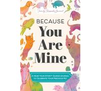 Because You Are Mine: A Hear Your Story(R) Guided Journal to Celebrate Your Precious Pet (Hear Your Story Books)