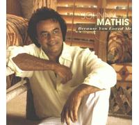 Because You Loved Me by Johnny Mathis
