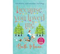 Because You Loved Me: The perfect uplifting read from Beth Moran, author of Let It Snow