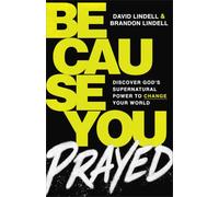 Because You Prayed: Discover God's Supernatural Power to Change Your World