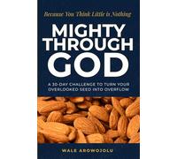Because You Think Little is Nothing: MIGHTY THROUGH GOD