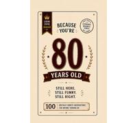 Because You're 80 Years Old. Old. OLD.: 100 Brutally Honest Observations for Anyone Turning 80 - A Dark Humor Gag Gift Book for Mum, Dad or Grandparent