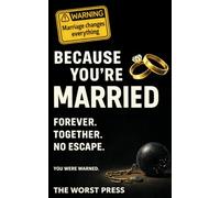 Because You're Married: A Funny Gag Gift Book for Couples - 80+ Brutally Honest Truths About Love, Arguments & Life Together | Perfect Wedding, Anniversary & Valentine's Day Gift