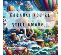 Because You're Still Awake...