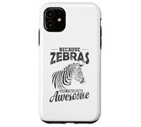 Because Zebras are Freaking awesome Africa Case for iPhone 11