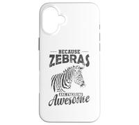 Because Zebras are Freaking awesome Africa Case for iPhone 16 Plus