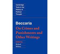 Beccaria: 'On Crimes and Punishments' and Other Writings (Cambridge Texts in the History of Political Thought)
