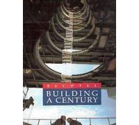Bechtel: Building a Century, 1898-1998