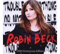 Beck, Robin - Trouble Or Nothing: 20th Anniversary Edition