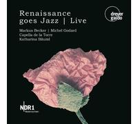 Becker/Godard/Bäuml/Capella de la Torre - Renaissance goes Jazz (Live-Recording)