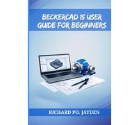 BECKERCAD 15 USER GUIDE FOR BEGINNERS