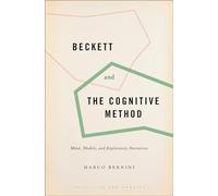 Beckett and the Cognitive Method: Mind, Models, and Exploratory Narratives (Cognition and Poetics)