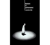 Beckett in Performance (Cambridge Musical Texts and Monographs)