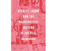 Beckett, Lacan and the Mathematical Writing of the Real