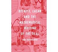 Beckett, Lacan and the Mathematical Writing of the Real