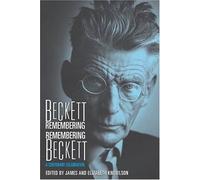 Beckett Remembering Remembering Beckett: A Centenary Celebration