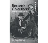 Beckett’s Co-authors: Rewriting Waiting for Godot (Other Becketts)