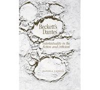 Beckett's Dantes: Intertextuality in the Fiction and Criticism