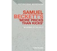 Beckett's 'more Pricks Than Kicks': In a Strait of Two Wills (Historicizing Modernism)