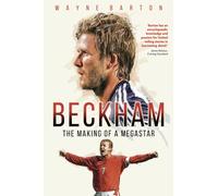 Beckham : The Making of a Megastar