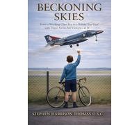 Beckoning Skies: How a working class boy became a British “Top Gun” with 3 Air to Air Victories at 21 (Dangerous Skies)