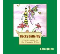 Becky Butterfly: And the Story of the Wayward Wasp